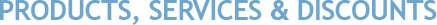 Products, Services and Discounts